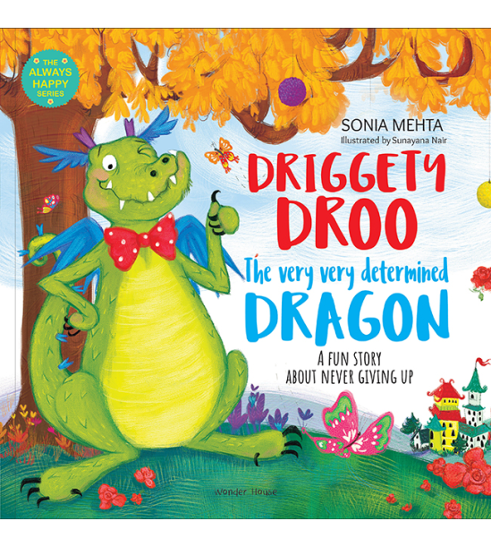 The Always Happy Series - Driggety Droo The very Determined Dragon - A fun Story About Never Giving Up - Beautifully Illustrated Picture Book For Children